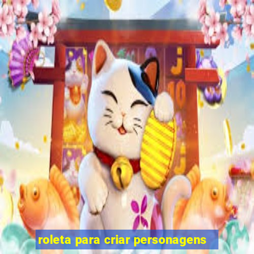 roleta para criar personagens